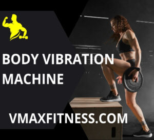 Read more about the article Maximize Fitness Gains with Body Vibration Machine Complete Guide