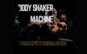 Read more about the article Shake Up Your Fitness Regimen Vmax Body Shaker Machine 2023